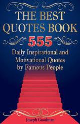 The Best Quotes Book (Full Color Edition) : 555 Daily Inspirational and Motivational Quotes by Famous People