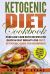 Ketogenic Diet Cookbook: Pure Low-Carb Keto Recipes for Quick and Easy Weight Loss