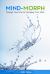 Mind-Morph : Change Your Life by Changing Your Mind