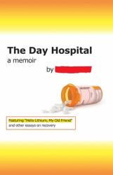 The Day Hospital : A Memoir