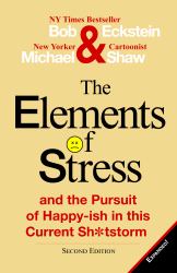 The Elements of Stress and the Pursuit of Happy-Ish in This Current Sh*tstorm