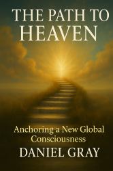 The Path to Heaven : Anchoring a New Global Consciousness