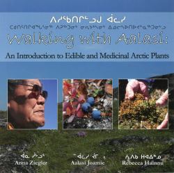 Walking with Aalasi : An Introduction to Edible and Medicinal Arctic Plants