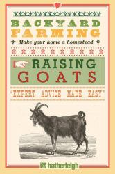 Backyard Farming: Raising Goats : For Dairy and Meat