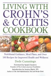 Living with Crohn's and Colitis Cookbook : Nutritional Guidance, Meal Plans, and over 100 Recipes for Improved Health and Wellness