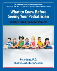 What to Know Before Seeing Your Pediatrician : An Illustrated Guide for Parents