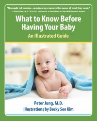 What to Know Before Having Your Baby : An Illustrated Guide