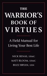 The Warrior's Book of Virtues : A Field Manual for Living Your Best Life