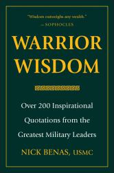 Warrior Wisdom : Over 200 Inspirational Quotations from the Greatest Military Leaders