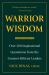Warrior Wisdom : Over 200 Inspirational Quotations from the Greatest Military Leaders