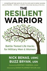 The Resilient Warrior : Battle-Tested Life Hacks for Military Men and Women