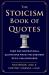 The Stoicism Book of Quotes : Over 200 Inspirational Quotations from the Greatest Stoic Philosophers