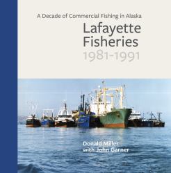 A Decade of Commercial Fishing in Alaska : Lafayette Fisheries: 1981-1991