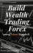 Build Wealth Trading Forex : Using Fobot Signals