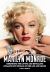 The Real Marilyn Monroe : Debunking the Myths and Revealing Intimate New Details of Her Life and Death