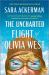 The Uncharted Flight of Olivia West : A Novel The Uncharted Flight of Olivia West : A Novel