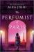 The Perfumist of Paris : A Novel