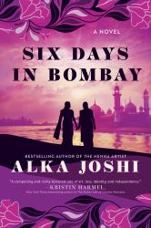 Six Days in Bombay : A Novel