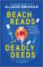 Beach Reads and Deadly Deeds : A Novel Beach Reads and Deadly Deeds : A Novel
