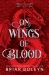 On Wings of Blood : A Novel On Wings of Blood : A Novel
