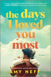 The Days I Loved You Most : A Novel