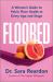 Floored : A Woman's Guide to Pelvic Floor Health at Every Age and Stage Floored : A Woman's Guide to Pelvic Floor Health at Every Age and Stage