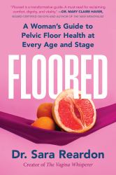 Floored : A Woman's Guide to Pelvic Floor Health at Every Age and Stage