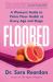Floored : A Woman's Guide to Pelvic Floor Health at Every Age and Stage Floored : A Woman's Guide to Pelvic Floor Health at Every Age and Stage