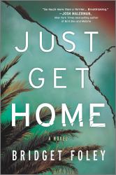 Just Get Home : An Intense Thriller Perfect for Book Clubs