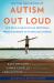 Autism Out Loud (Large Print Edition) : Life with a Child on the Spectrum, from Diagnosis to Young Adulthood