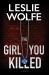 The Girl You Killed : A Novel