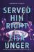 Served Him Right : A Novel