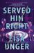 Served Him Right : A Novel