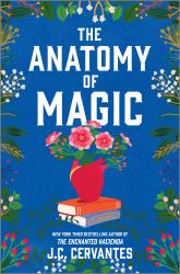 The Anatomy of Magic : A Novel