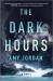 The Dark Hours : A Novel