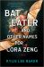 Bat Eater and Other Names for Cora Zeng : A Darkly Funny, Gory, and Ghostly Horror Novel
