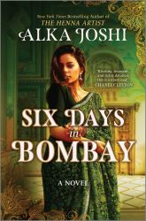 Six Days in Bombay : A Novel