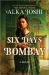 Six Days in Bombay : A Novel
