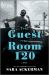 The Guest in Room 120 : A Novel The Guest in Room 120 : A Novel
