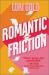 Romantic Friction : A Novel