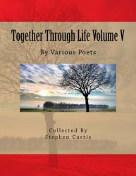 Together Through Life Volume V : By Various Poets