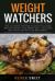 Weight Watchers : The Ultimate Starter's Guide to Losing Weight Rapidly the Smart Way ? Includes Delicious Recipes for Beginners