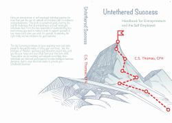 Untethered Success : Handbook for Entrepreneurs and the Self Employed