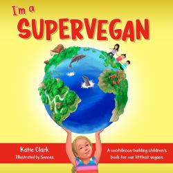 I'm a Supervegan : A Confidence-Building Children's Book for Our Littlest Vegans