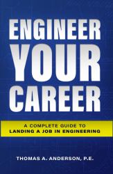 Engineer Your Career : A Complete Guide to Landing a Job in Engineering