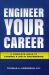 Engineer Your Career : A Complete Guide to Landing a Job in Engineering