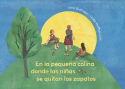 En la Pequeña Colina Donde Las Niñas Se Quitan los Zapatos - On the Small Hill Where the Girls Take off Their Shoes