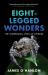 Eight-Legged Wonders : The Surprising Lives of Spiders