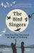 The Bird Singers : How Two Boys Discovered the Magic of Birdsong