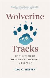 Wolverine Tracks : On the Trail of Memory and Meaning in the Wild